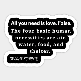 All you need is love false Dwight Schrute Sticker